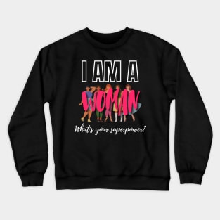 I am a woman, what's your super power? | Empowered women | Girl power | Feminist | Womans gift Crewneck Sweatshirt